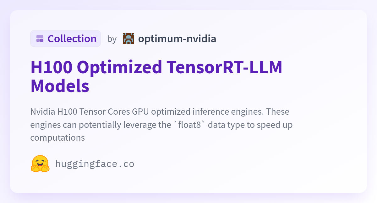 H Optimized Tensorrt Llm Models A Optimum Nvidia Collection