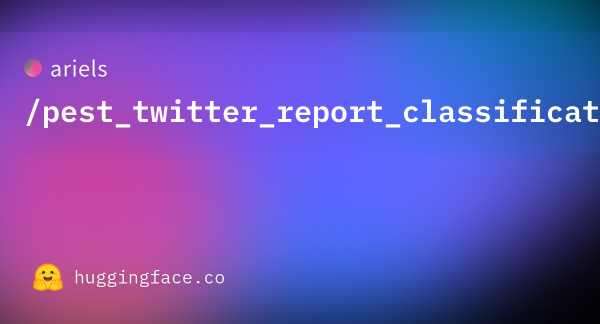 Ariels Pest Twitter Report Classification Datasets At Hugging Face