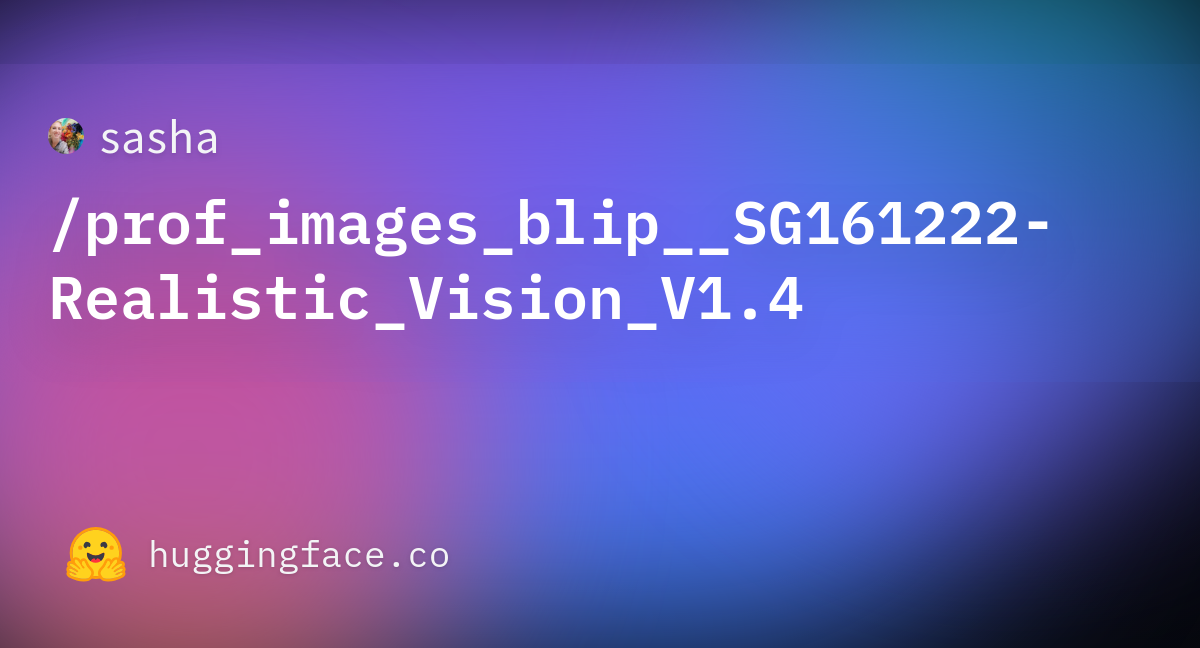 Sasha Prof Images Blip Sg Realistic Vision V At Main