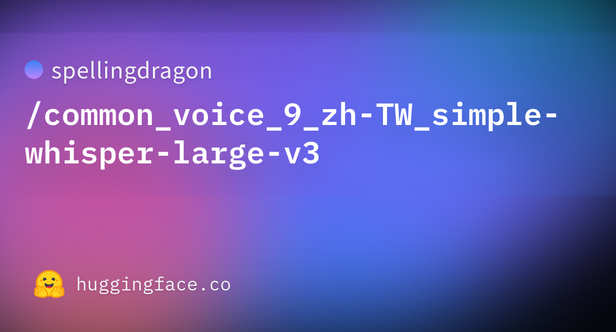 Spellingdragon Common Voice 9 Zh TW Simple Whisper Large V3 Datasets