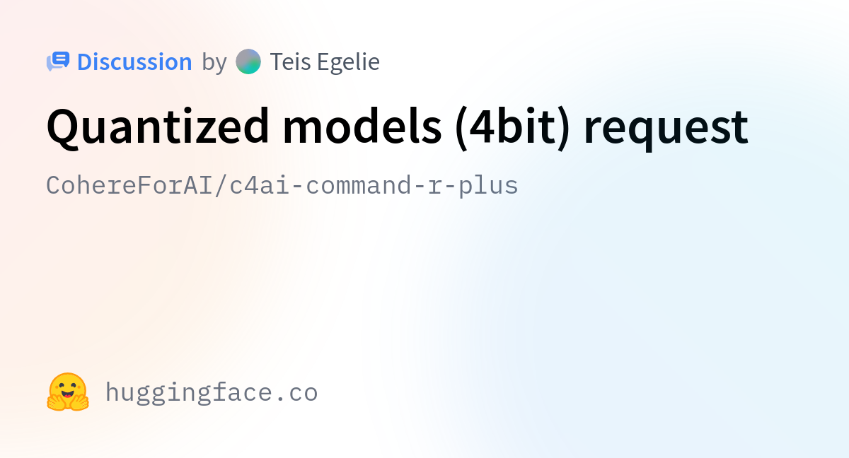 CohereForAI C4ai Command R Plus Quantized Models 4bit Request