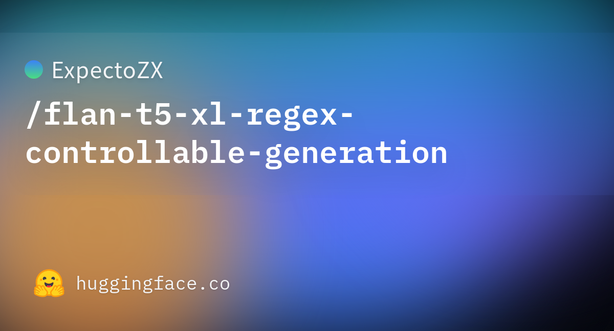 ExpectoZX Flan T5 Xl Regex Controllable Generation Hugging Face