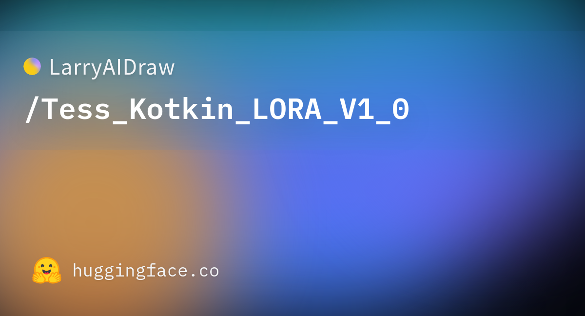 LarryAIDraw Tess Kotkin LORA V1 0 Hugging Face