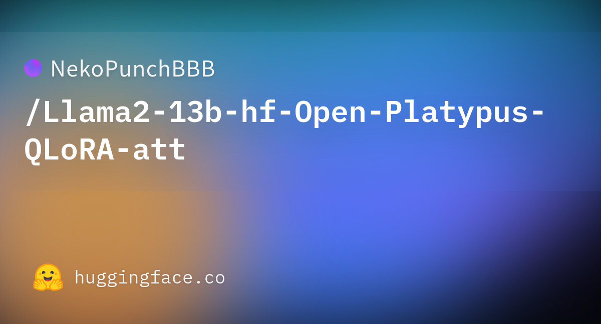 NekoPunchBBB Llama2 13b Hf Open Platypus QLoRA Att Hugging Face