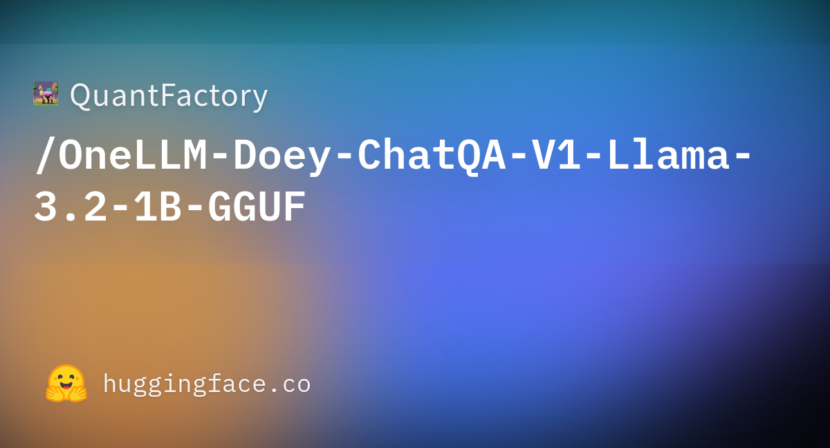 QuantFactory OneLLM Doey ChatQA V1 Llama 3 2 1B GGUF At Main