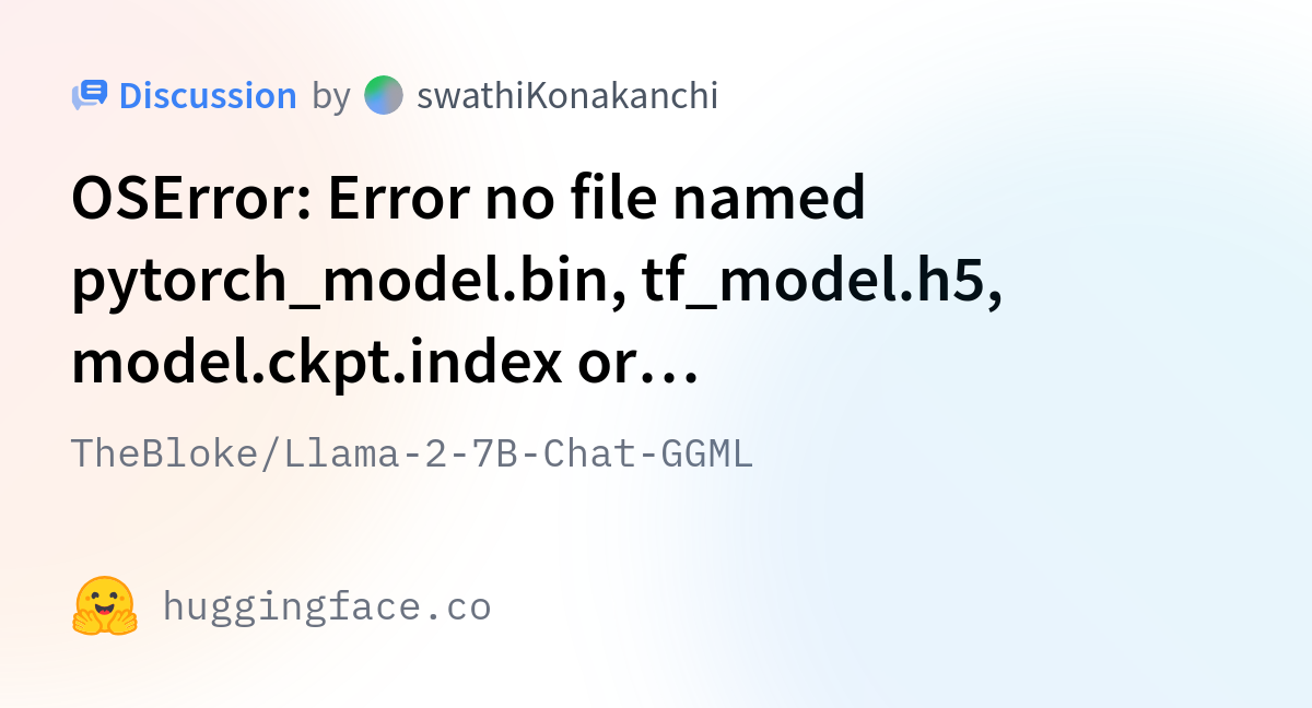 Thebloke Llama B Chat Ggml Oserror Error No File Named Pytorch