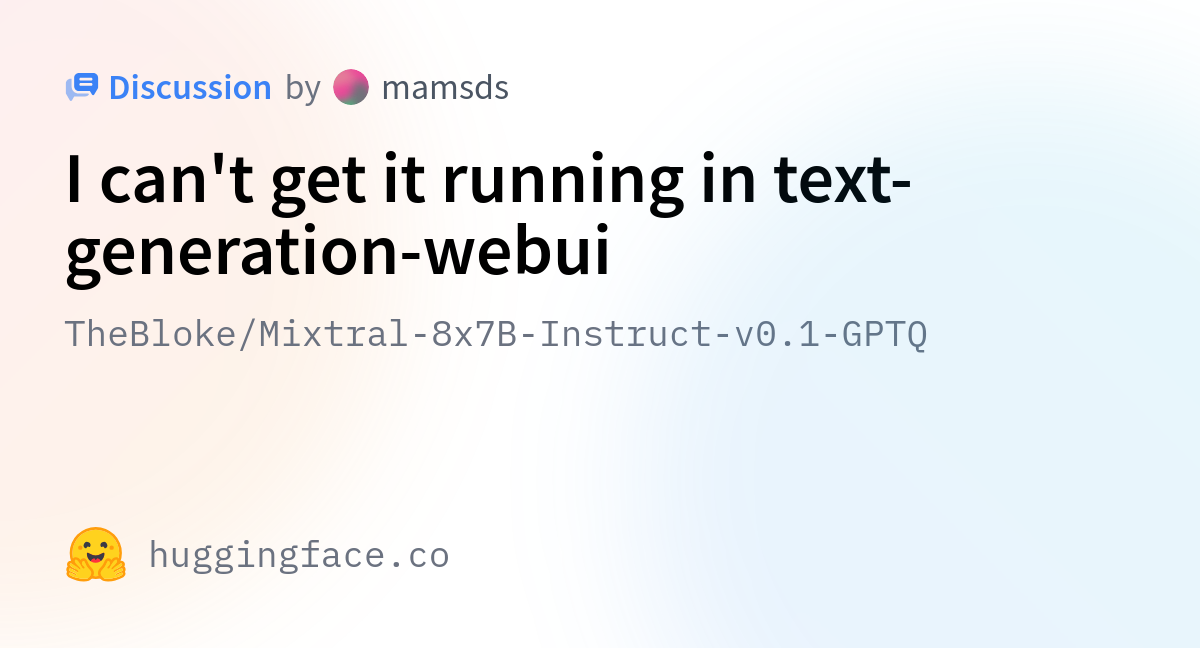 Thebloke Mixtral X B Instruct V Gptq I Can T Get It Running In