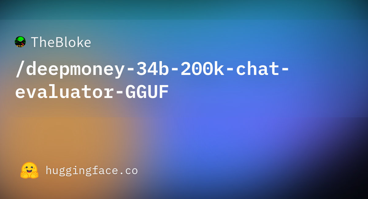 TheBloke Deepmoney 34b 200k Chat Evaluator GGUF At Main