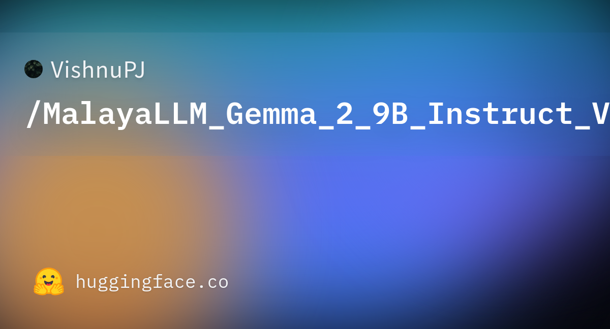 VishnuPJ MalayaLLM Gemma 2 9B Instruct V1 0 GGUF Hugging Face