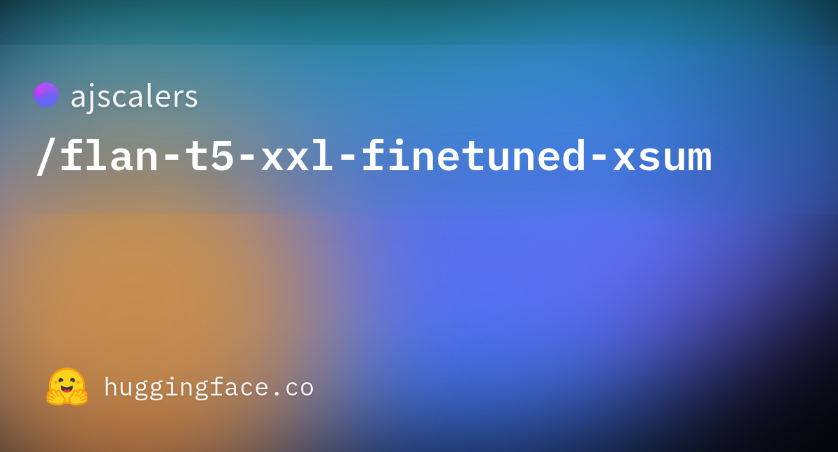 Ajscalers Flan T Xxl Finetuned Xsum At Main