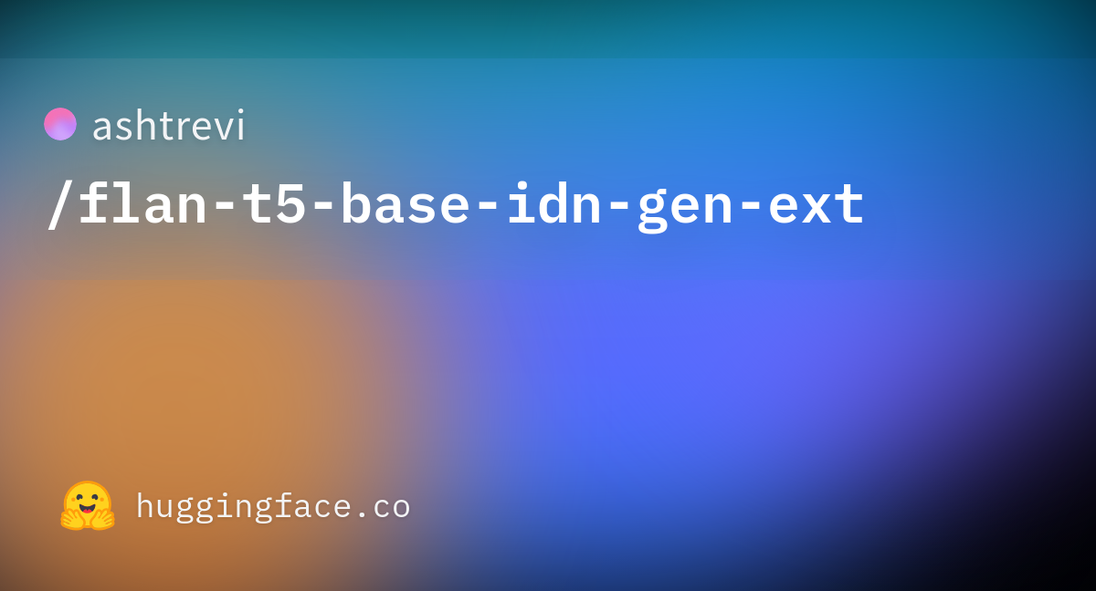 Ashtrevi Flan T Base Idn Gen Ext Hugging Face