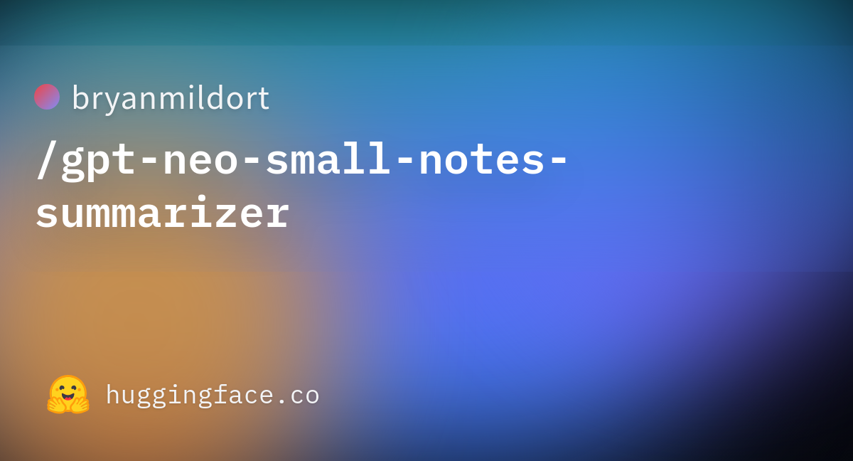 Bryanmildort Gpt Neo Small Notes Summarizer Hugging Face