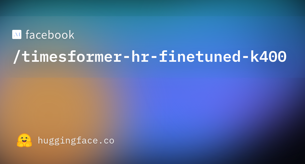 Facebook Timesformer Hr Finetuned K Hugging Face