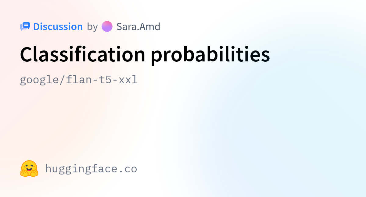 Google Flan T5 Xxl Classification Probabilities