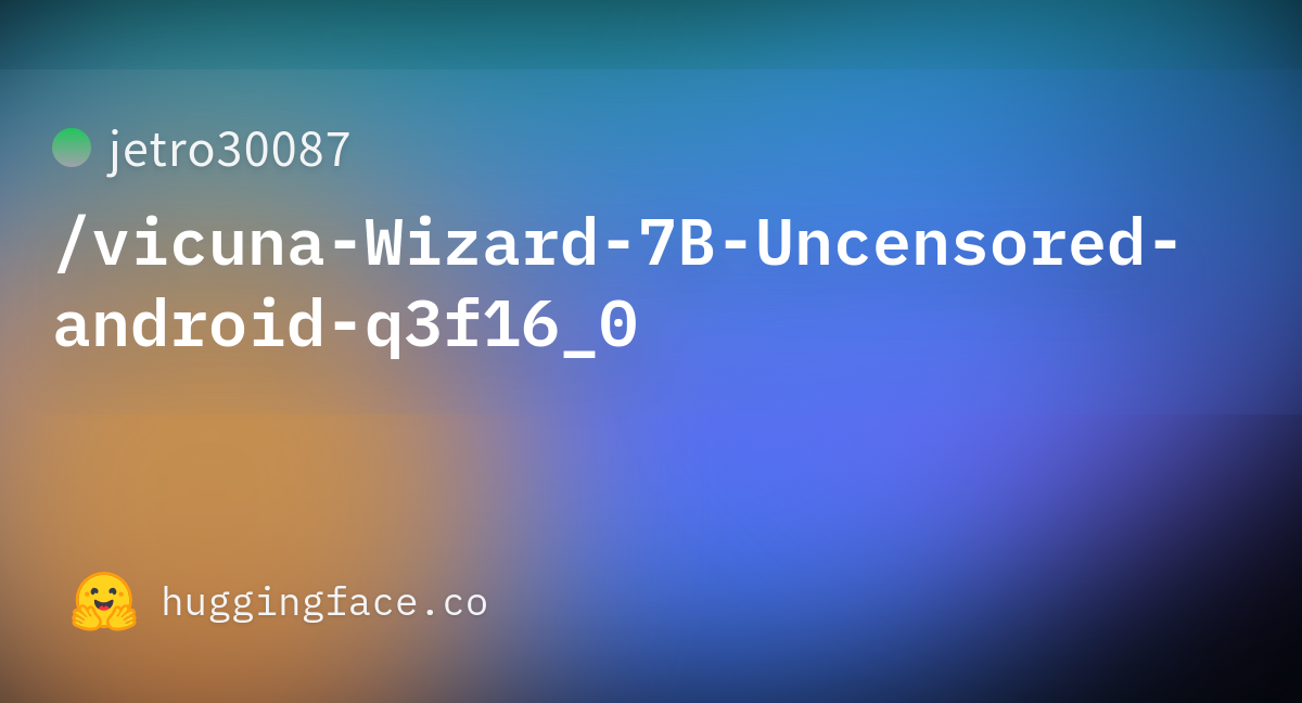 Jetro30087 Vicuna Wizard 7B Uncensored Android Q3f16 0 At Main