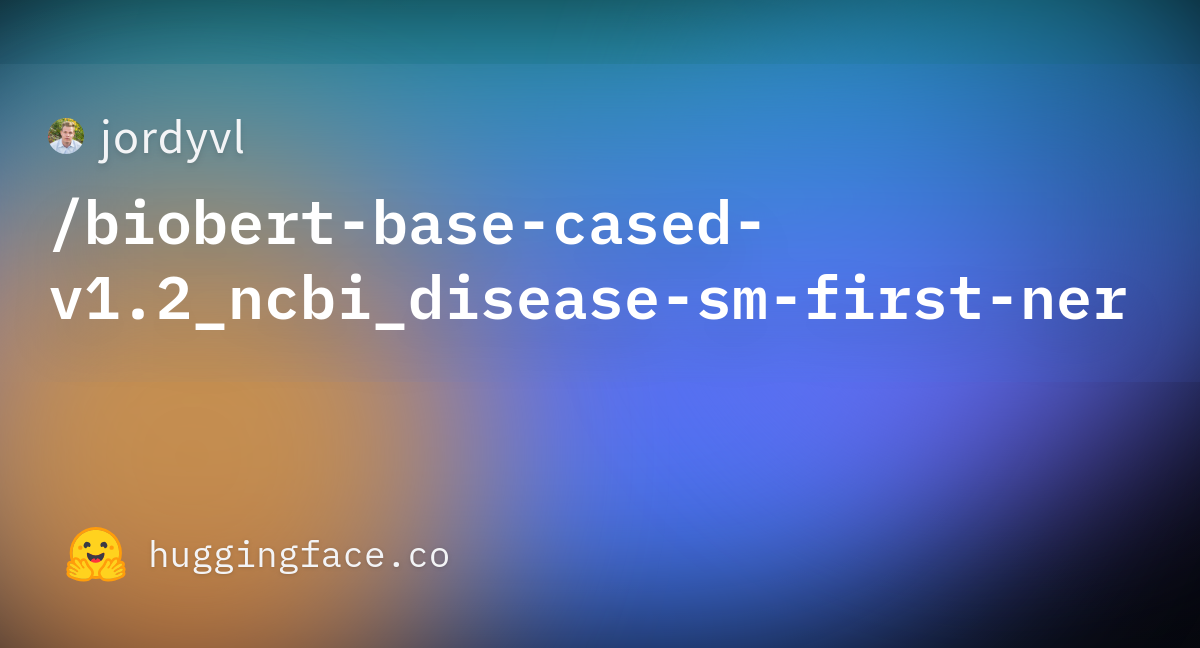 Jordyvl Biobert Base Cased V1 2 Ncbi Disease Sm First Ner Hugging Face