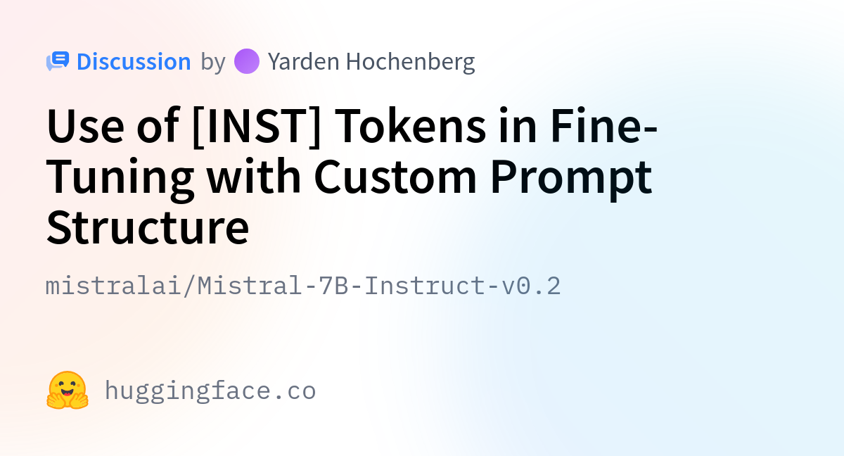 Mistralai Mistral 7B Instruct V0 2 Use Of INST Tokens In Fine