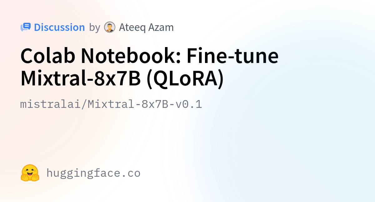 Mistralai Mixtral 8x7B V0 1 Colab Notebook Fine Tune Mixtral 8x7B