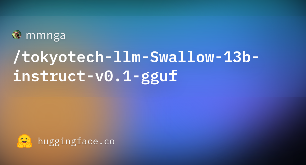 Mmnga Tokyotech Llm Swallow B Instruct V Gguf Hugging Face