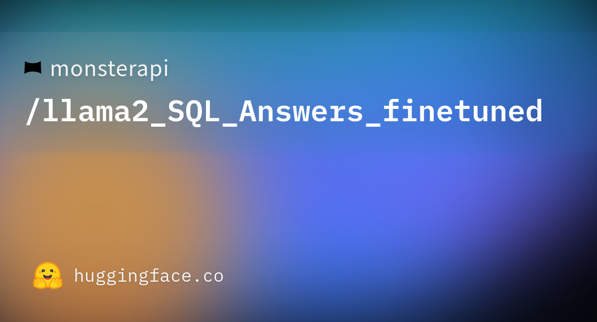 Monsterapi Llama Sql Answers Finetuned Hugging Face