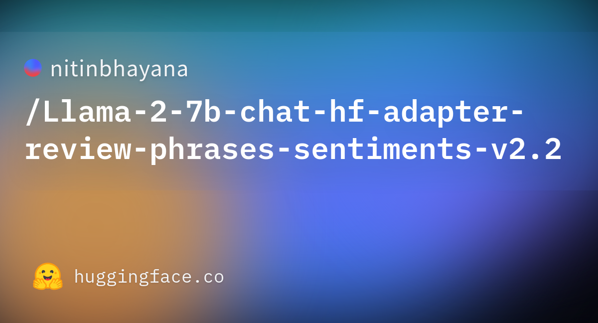 Nitinbhayana Llama 2 7b Chat Hf Adapter Review Phrases Sentiments V2 2