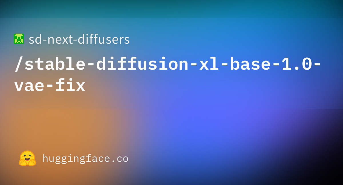 Sd Next Diffusers Stable Diffusion Xl Base 1 0 Vae Fix Hugging Face