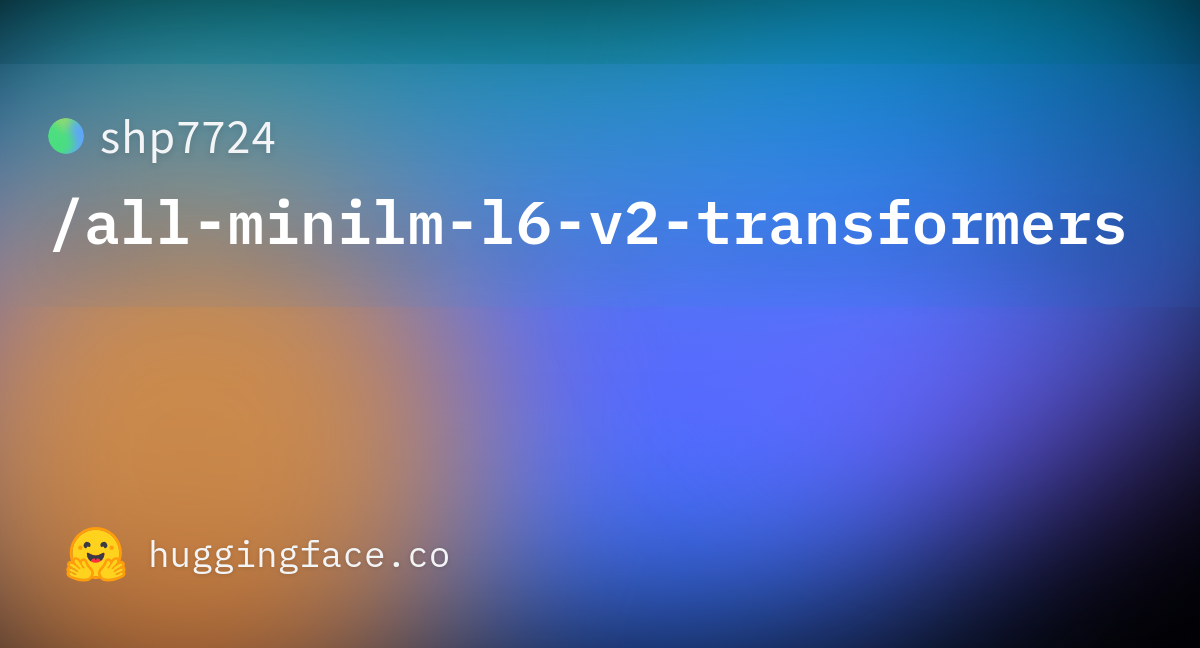 Shp7724 All Minilm L6 V2 Transformers At Main