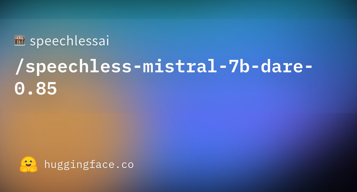 Speechlessai Speechless Mistral B Dare Hugging Face