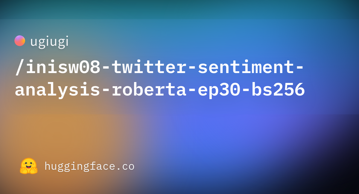 Ugiugi Inisw08 Twitter Sentiment Analysis Roberta Ep30 Bs256 At Main