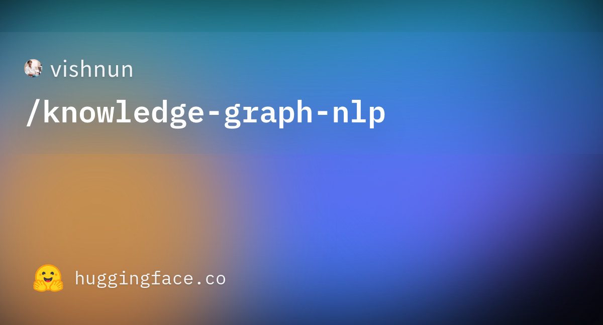 Vishnun Knowledge Graph Nlp Hugging Face