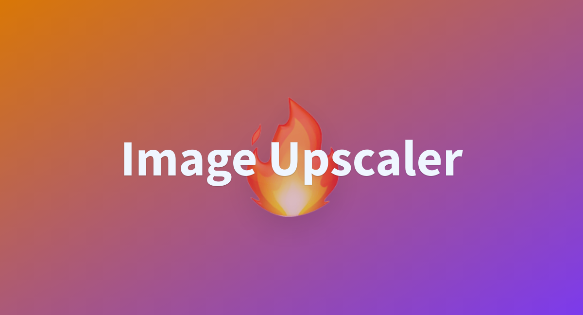 Image Upscaler A Hugging Face Space By By Ai