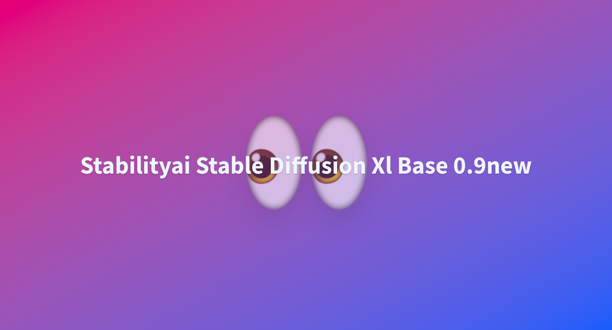 Stabilityai Stable Diffusion Xl Base New A Hugging Face Space By