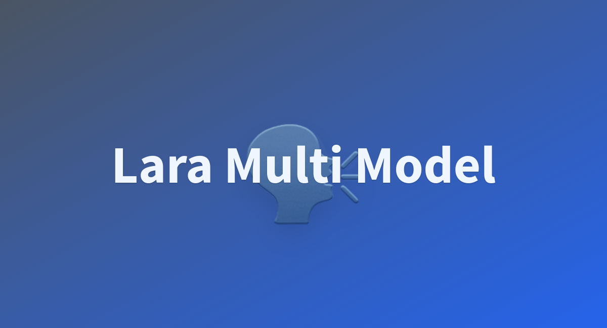 Lara Multi Model A Hugging Face Space By Carpeas