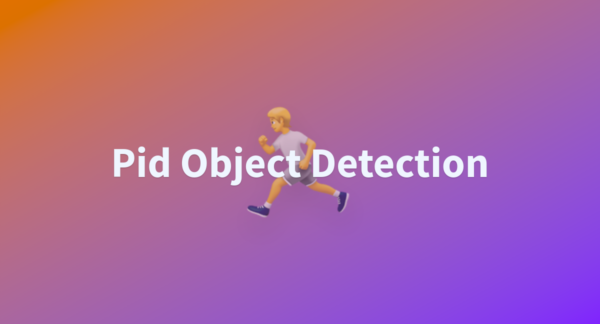 Pid Object Detection A Hugging Face Space By Danielcerda