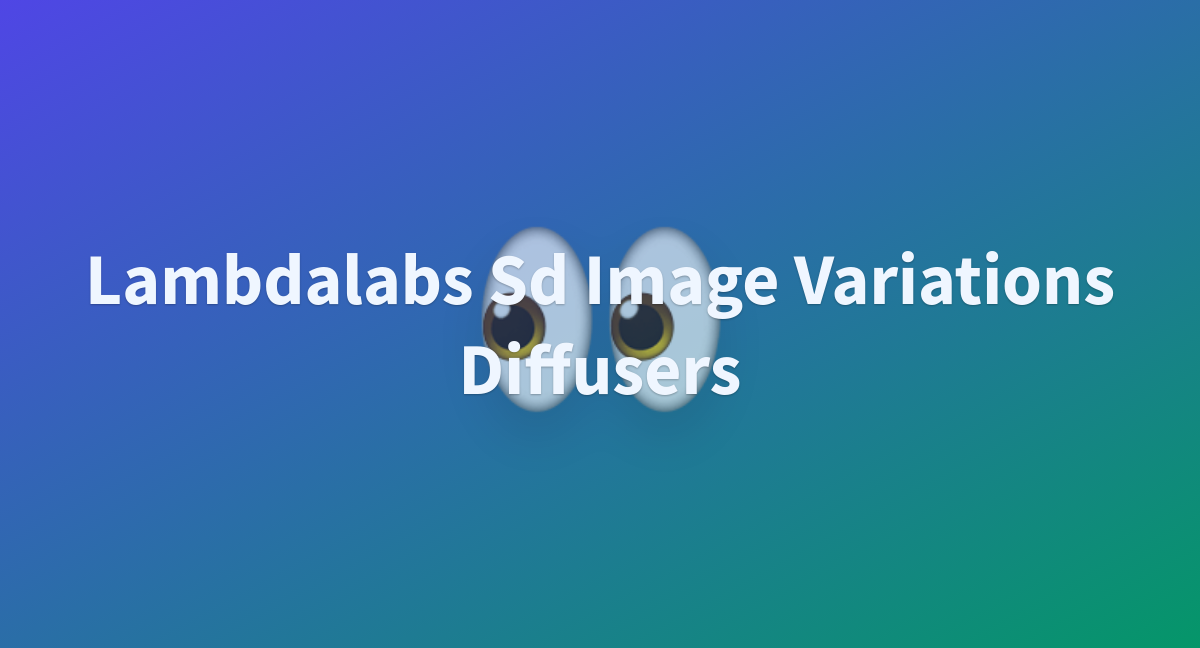 Lambdalabs Sd Image Variations Diffusers A Hugging Face Space By Dil