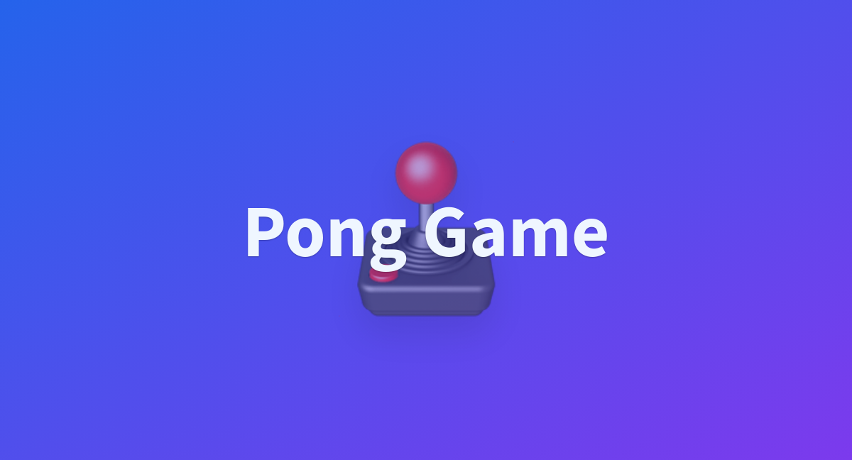 Pong Game A Hugging Face Space By Drake Firebreed