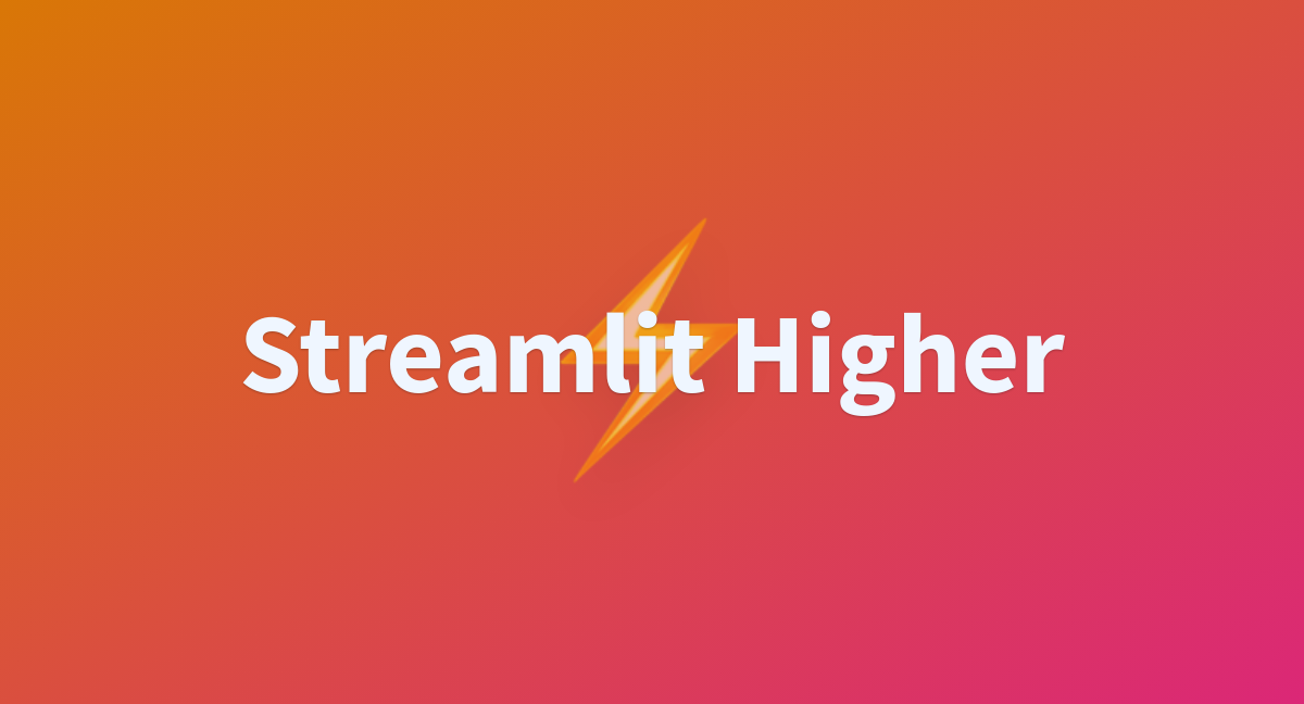 Streamlit Higher A Hugging Face Space By Ghosthash