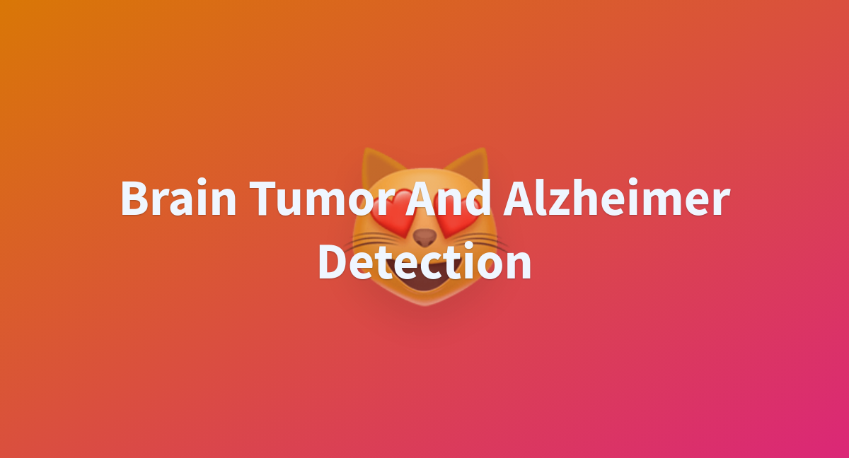 Brain Tumor And Alzheimer Detection A Hugging Face Space By