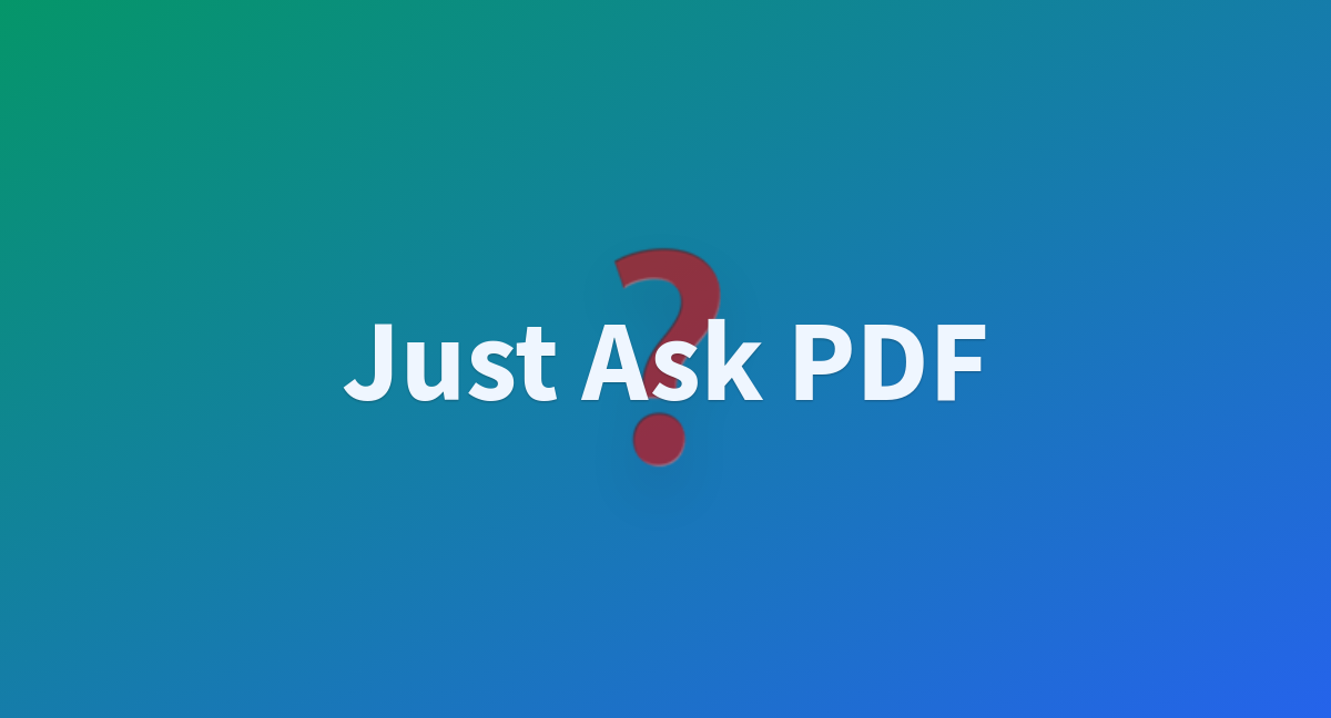 Just Ask Pdf A Hugging Face Space By Illia