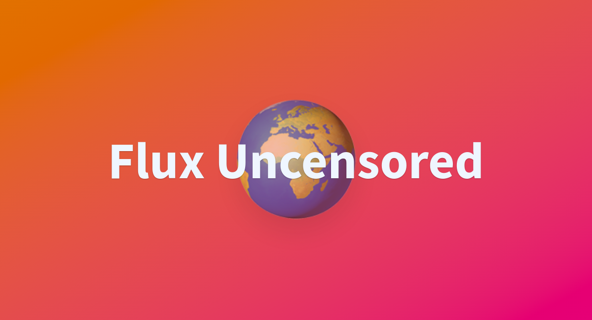 Flux Uncensored A Hugging Face Space By K B