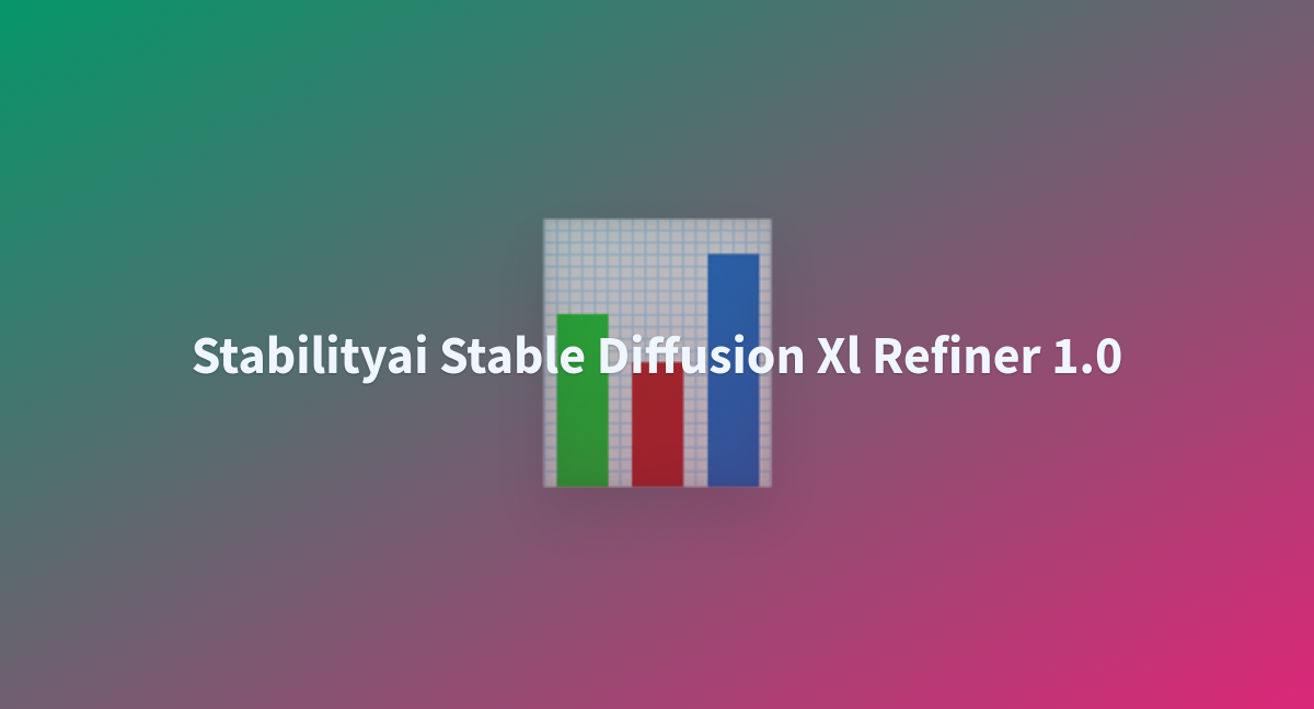 Stabilityai Stable Diffusion Xl Refiner A Hugging Face Space By