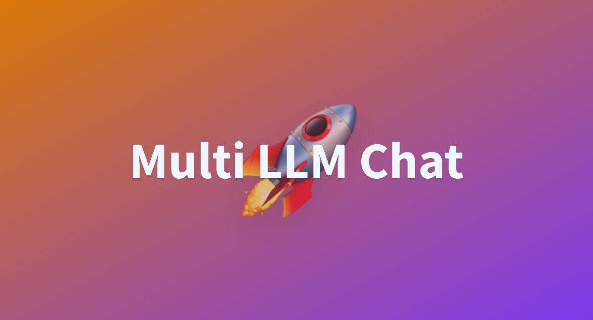 Multi Llm Chat A Hugging Face Space By Metin