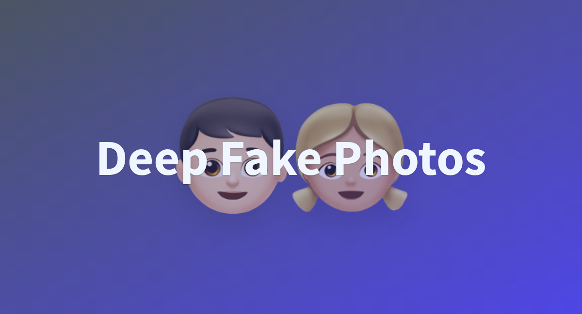 Deep Fake Photos A Hugging Face Space By Nymbo