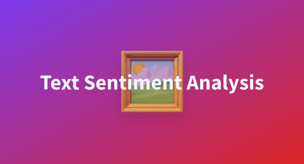 Text Sentiment Analysis A Hugging Face Space By Omarelgammal