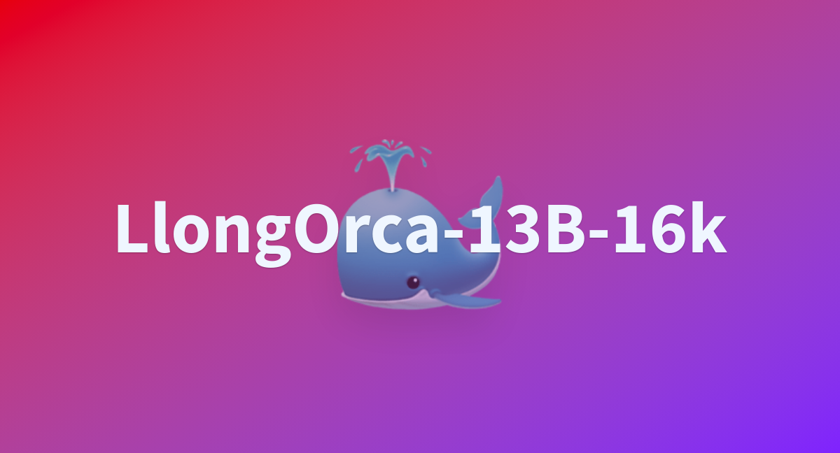 LlongOrca 13B 16k A Hugging Face Space By Open Orca