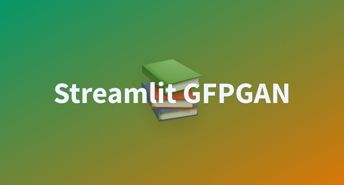 Streamlit GFPGAN A Hugging Face Space By PrabhuKiranKonda