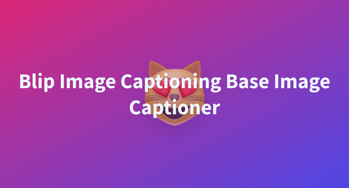 Blip Image Captioning Base Image Captioner A Hugging Face Space By