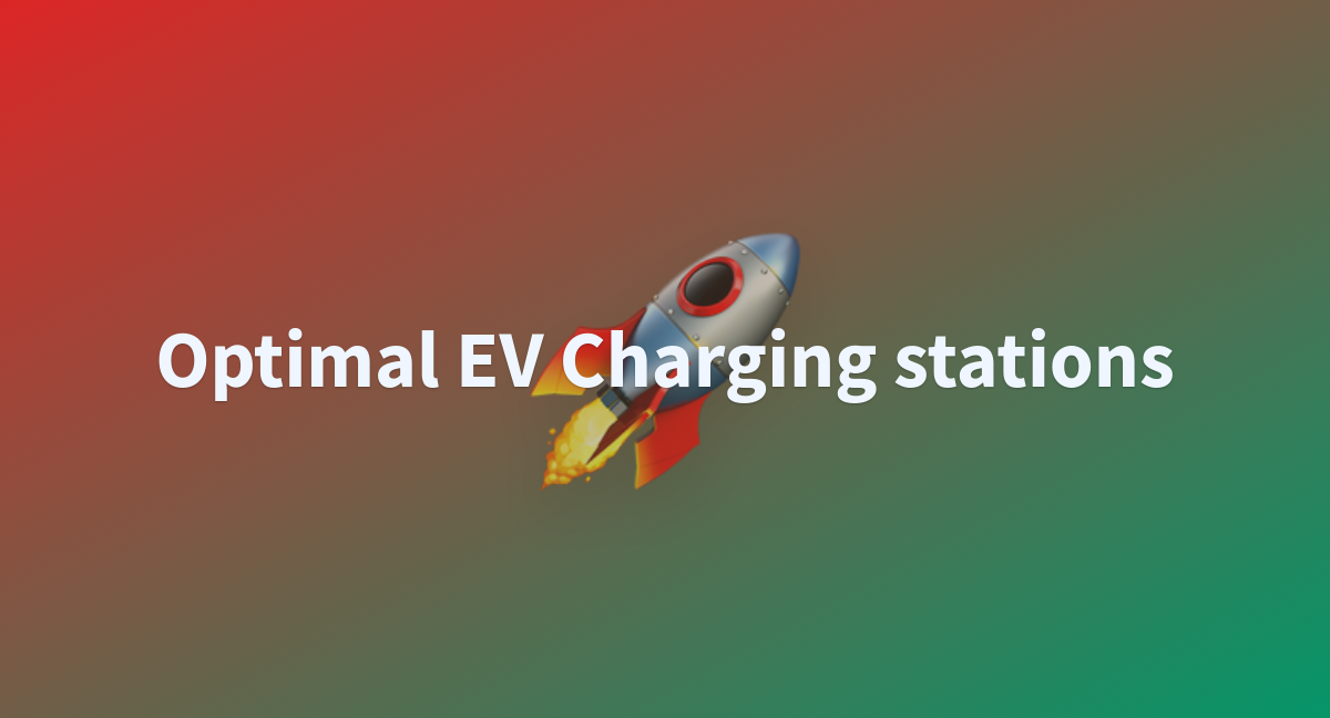 Optimal Ev Charging Stations A Hugging Face Space By Saira