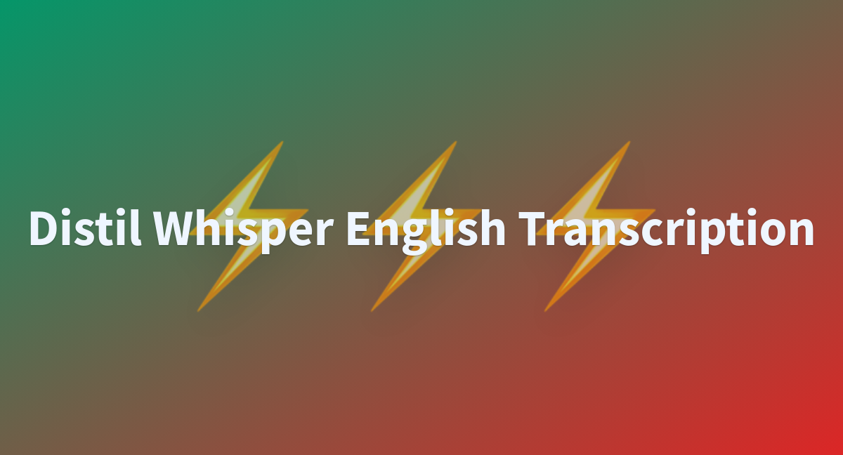 Distil Whisper English Transcription A Hugging Face Space By Shamik