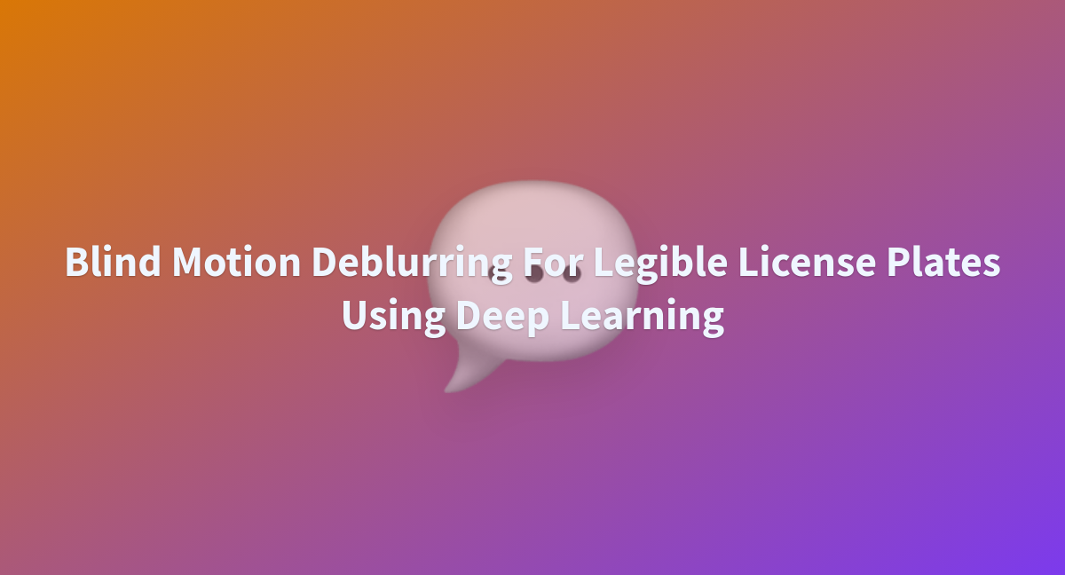 Blind Motion Deblurring For Legible License Plates Using Deep Learning